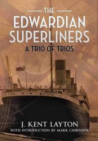 Edwardian Superliners by J. Kent Layton