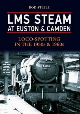 LMS Steam at Euston & Camden by Rod Steel