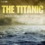 The Titanic Voices from the BBC Archive 2150