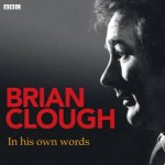 Brian Clough In His Own Words 160