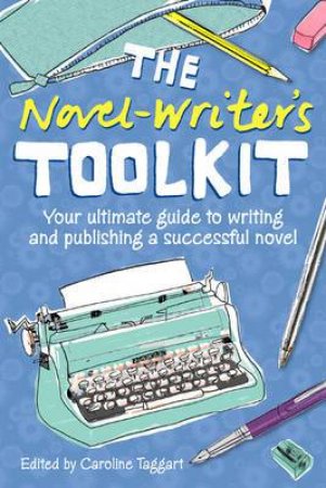 Novel Writer's Toolkit by CAROLINE TAGGART