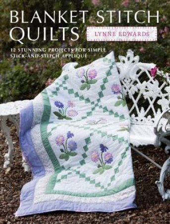 Blanket Stitch Quilts by LYNNE EDWARDS