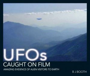 UFO's Caught on Film by B J BOOTH