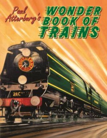 Paul Atterbury's Wonder Book of Trains by PAUL ATTERBURY