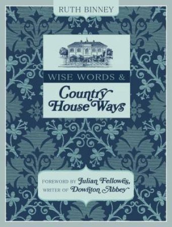 Wise Words and Country House Ways by RUTH BINNEY