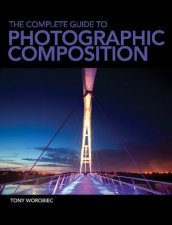 Complete Guide to Photographic Composition