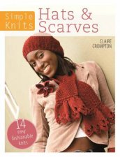 Simple Knits Hats and Scarves