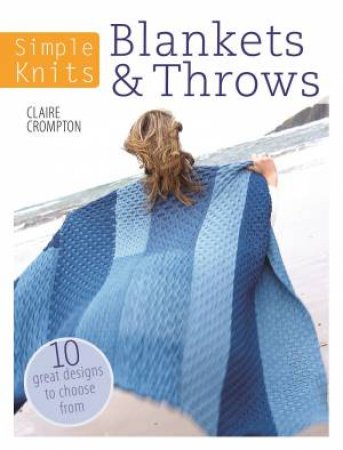 Simple Knits Blankets and Throws by CLAIRE CROMPTON