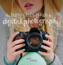Busy Girls Guide to Digital Photography