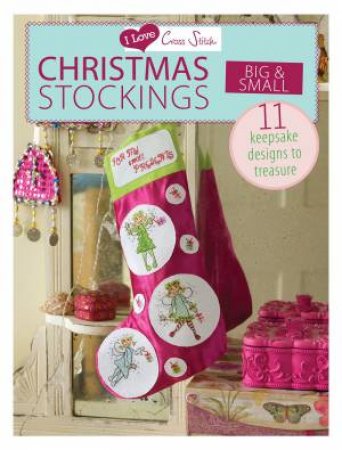 I Love Cross Stitch ? Christmas Stockings Big and Small
