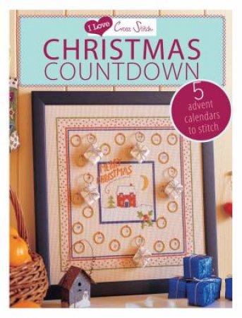 I Love Cross Stitch ? Christmas Countdown