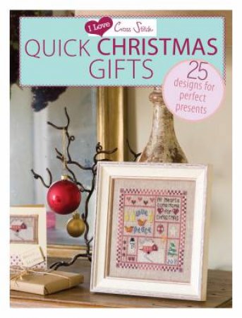 I Love Cross Stitch ? Quick Christmas Gifts