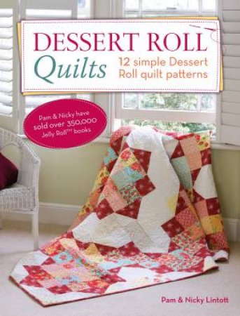 Dessert Roll Quilts by PAM LINTOTT