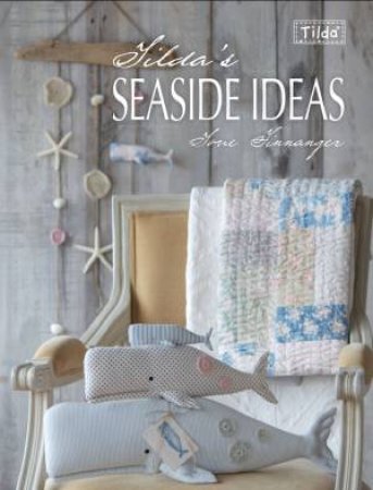 Tilda's Seaside Ideas by TONE FINNANGER