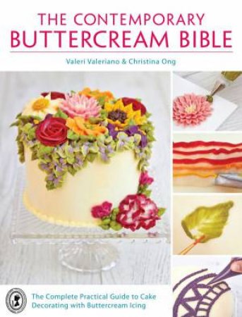 The Contemporary Buttercream Bible by Valeri Valeriano & Christina Ong