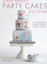 Simply Perfect Party Cakes For Kids