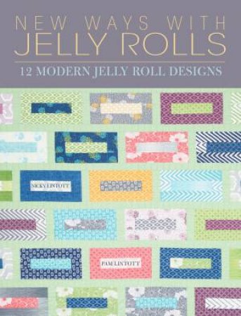 New Ways With Jelly Rolls by Pam Lintott & Nicky Lintott