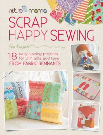Retro Mama Scrap Happy Sewing by Kim Kruzich