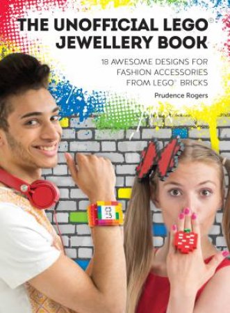 Unofficial LEGO(R) Jewellery Book by PRUDENCE ROGERS