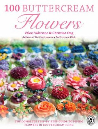100 Buttercream Flowers by Valeri Valeriano & Christina Ong