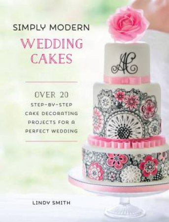 Simply Modern Wedding Cakes by LINDY SMITH
