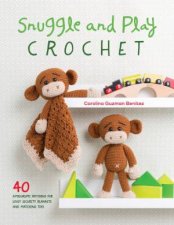 Snuggle And Play Crochet 40 Amigurumi Patterns