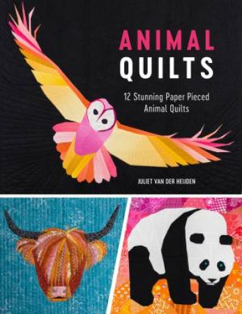 Animal Quilts: 12 Stunning Paper Pierced Animal Quilts by Juliet Heijden