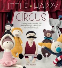 Little Happy Circus 12 Amigurumi Crochet Toy Patterns