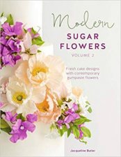Modern Sugar Flowers Volume 2