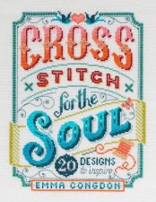 Cross Stitch For The Soul 20 Designs To Inspire