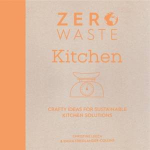 Zero Waste: Kitchen by Emma Friedlander-Collins 