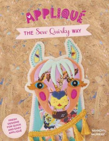 Applique The Sew Quirky Way by Mandy Murray
