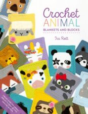 Crochet Animal Blankets And Blocks Create Over 100 Animal Projects From 18 Cute Crochet Blocks