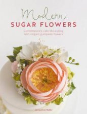 Modern Sugar Flowers Contemporary Cake Decorating With Elegant Gumpaste Flowers