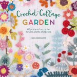 Crochet Collage Garden 100 patterns for crochet flowers plants and petals