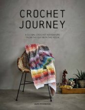 Crochet Journey A Global Crochet Adventure From The Guy With The Hook