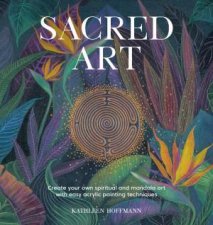 Sacred Art Create your own spiritual and mandala art with easy acrylic painting techniques