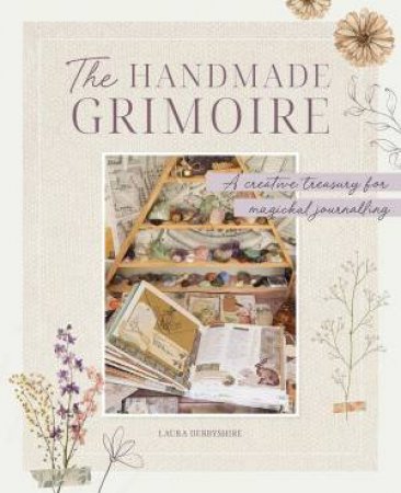 Handmade Grimoire: A Creative Treasury for Magickal Journalling by LAURA DERBYSHIRE