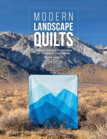Modern Landscape Quilts: 14 quilt projects inspired by the great outdoors by DONNA MCLEOD