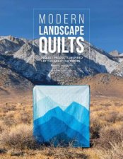 Modern Landscape Quilts 14 quilt projects inspired by the great outdoors