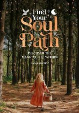 Find Your Soul Path Discover the Sacred Life Within