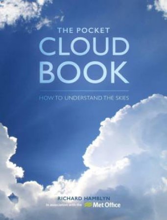 Pocket Cloud Book Updated Edition: How to Understand the Skies in association with the Met Office by RICHARD HAMBLYN