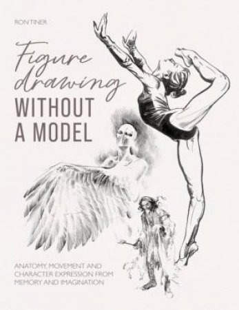 Figure Drawing Without a Model by RON TINER