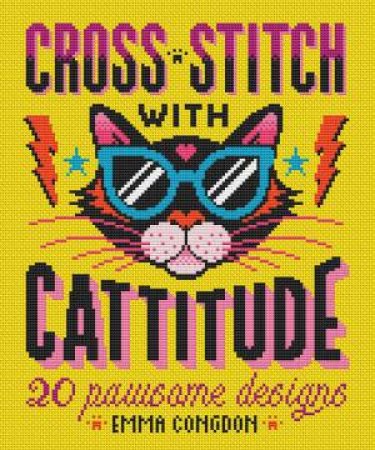 Cross Stitch with Cattitude: 20 Pawsome Designs by EMMA CONGDON