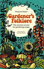 Gardeners Folklore The Ancient Secrets for Gardening Magic