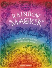 Rainbow Magick Twelve Creative Color Quests for Art Witches
