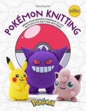 Pokemon Knitting Bring Your Favorite Pokemon to Life with 20 Cute Knitting Patterns