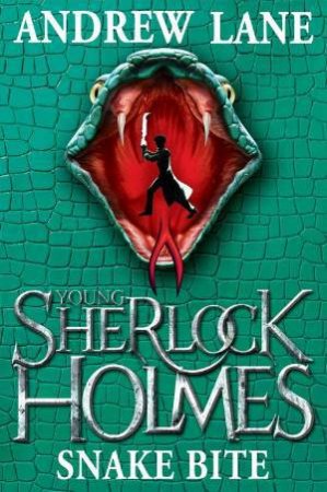 Young Sherlock Holmes: Snake Bite (5) by Andrew Lane