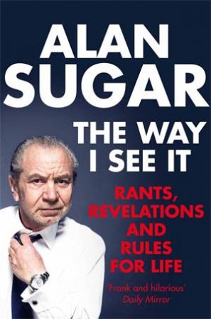 The Way I See It by Alan Sugar