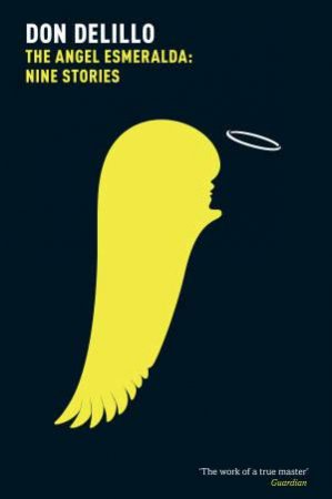 The Angel Esmeralda by Don Delillo